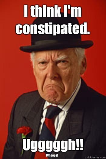 I think I'm constipated. Ugggggh!! Whoops! - I think I'm constipated. Ugggggh!! Whoops!  Pissed old guy