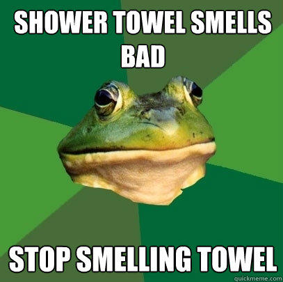 Shower towel smells bad Stop smelling towel  Foul Bachelor Frog