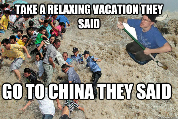 Take a relaxing vacation they said go to china they said  viking vacation