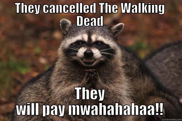 THEY CANCELLED THE WALKING DEAD THEY WILL PAY MWAHAHAHAA!! Evil Plotting Raccoon