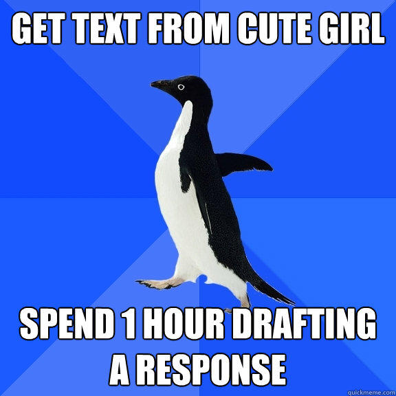 Get text from cute girl spend 1 hour drafting a response  