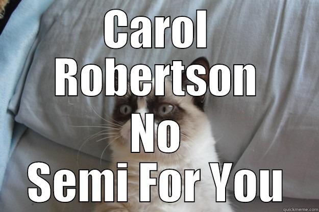 CAROL ROBERTSON NO SEMI FOR YOU Grumpy Cat