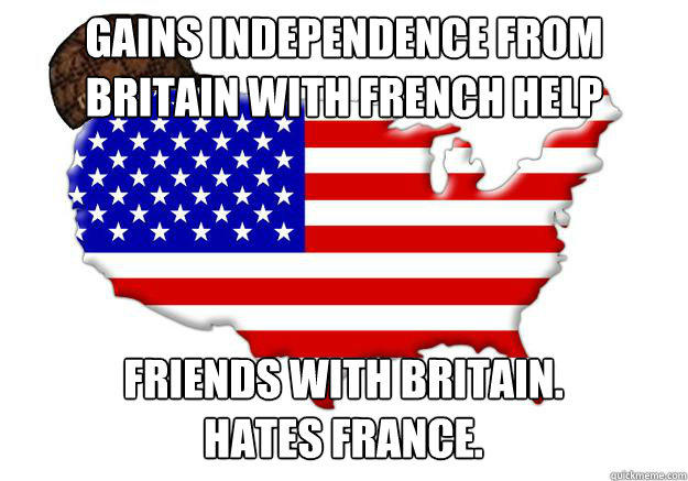 Gains independence from Britain with French help Friends with Britain.
Hates France.  