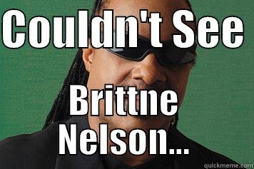 Brits meme - COULDN'T SEE  BRITTNE NELSON... Misc