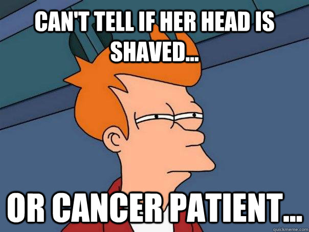 Can't tell if her head is shaved... or cancer patient...   Futurama Fry