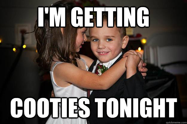 I'm getting  cooties tonight - I'm getting  cooties tonight  Misc