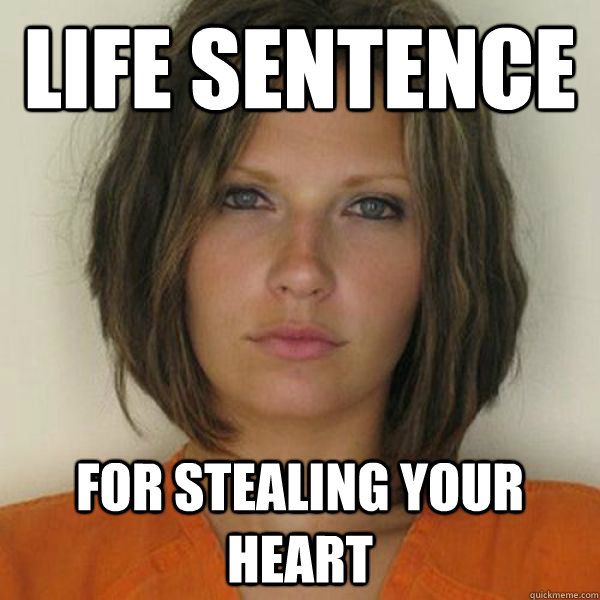 Life sentence for stealing your heart  Attractive Convict