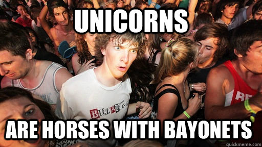 Unicorns Are Horses with Bayonets  Sudden Clarity Clarence