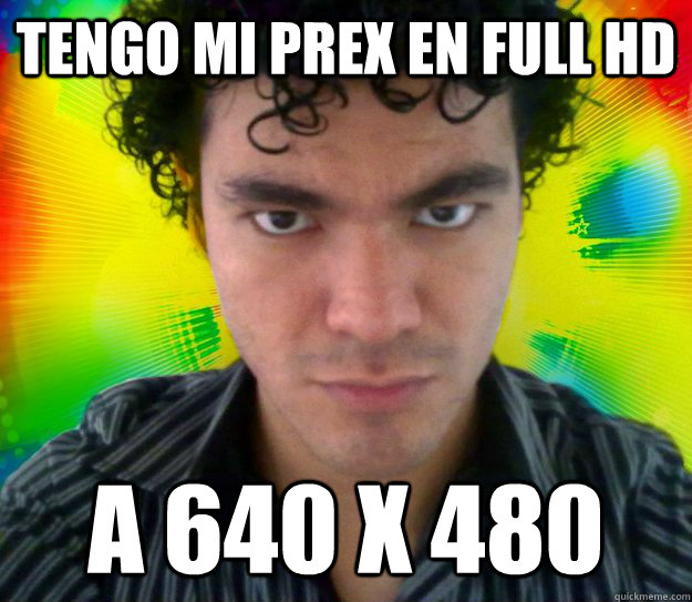 Tengo mi prex en full hd A 640 x 480  