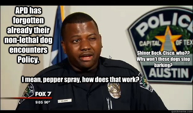 i-mean-pepper-spray-how-does-that-work-apd-has-forgotten-already-their-non-lethal-dog