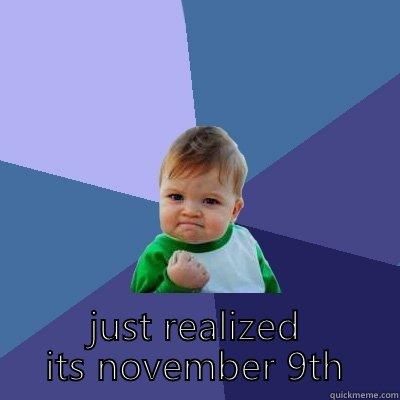 blown because contraband doesnt come out till november 10th -   JUST REALIZED ITS NOVEMBER 9TH Success Kid