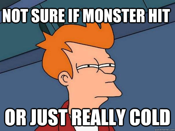 Not sure if monster hit Or just really cold - Not sure if monster hit Or just really cold  Futurama Fry