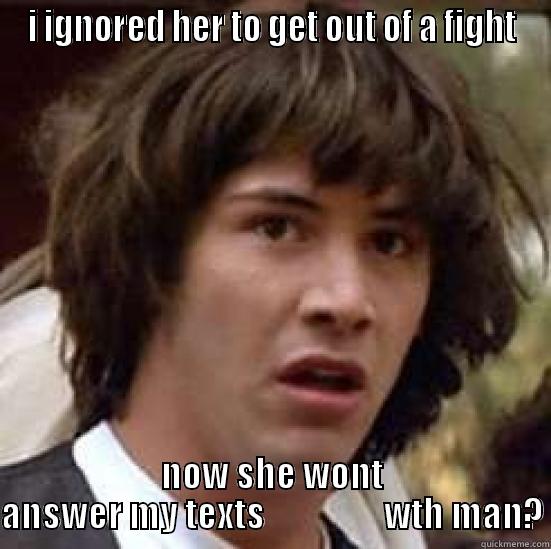 carma killer - I IGNORED HER TO GET OUT OF A FIGHT NOW SHE WONT ANSWER MY TEXTS                 WTH MAN? conspiracy keanu