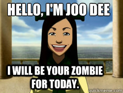 hello, i'm joo dee I will be your zombie for today. - hello, i'm joo dee I will be your zombie for today.  Joo Dee