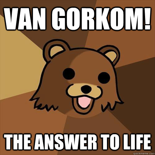 Van Gorkom! The answer to life  Pedobear