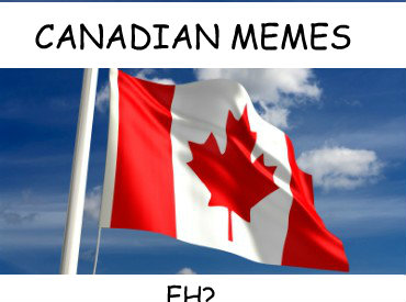 CANADIAN MEMES EH? - CANADIAN MEMES EH?  Canadian Memes