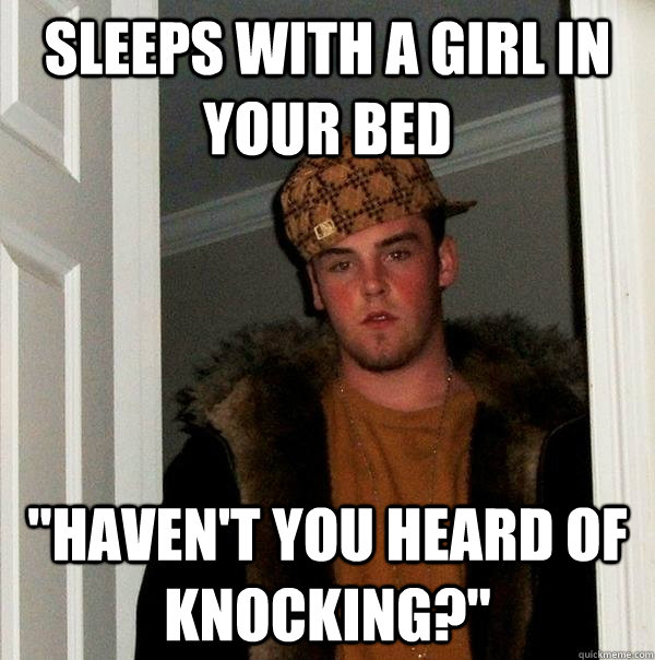 sleeps with a girl in your bed 