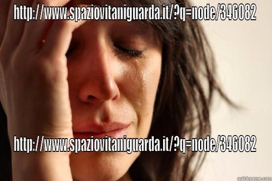 HTTP://WWW.SPAZIOVITANIGUARDA.IT/?Q=NODE/346082 HTTP://WWW.SPAZIOVITANIGUARDA.IT/?Q=NODE/346082 First World Problems