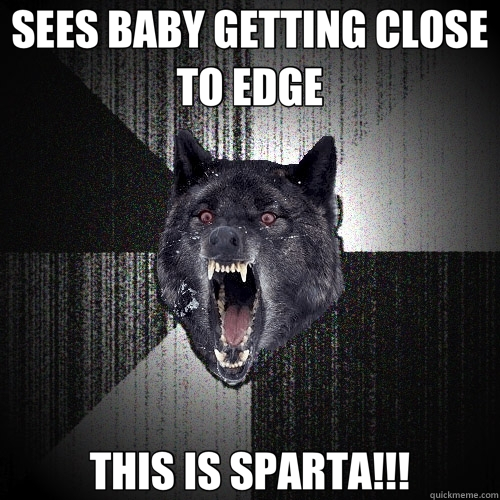 SEES BABY GETTING CLOSE TO EDGE THIS IS SPARTA!!!  Insanity Wolf