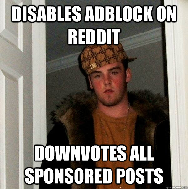 Disables adblock on reddit Downvotes all sponsored posts - Disables adblock on reddit Downvotes all sponsored posts  Scumbag Steve