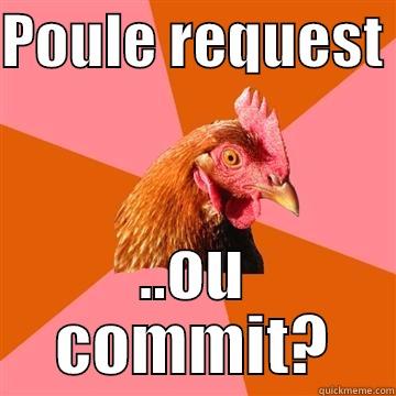 POULE REQUEST  ..OU COMMIT? Anti-Joke Chicken