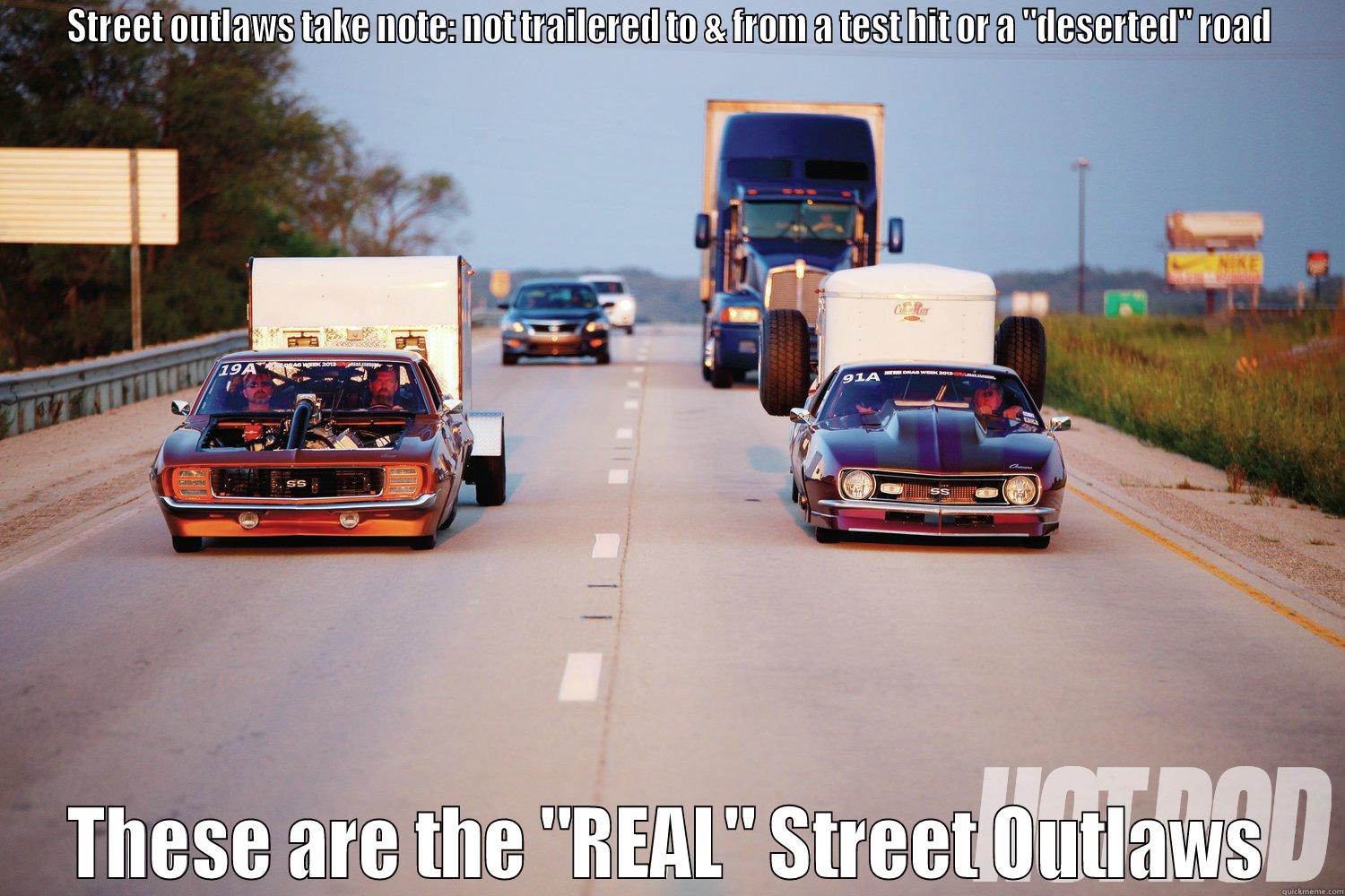 STREET OUTLAWS TAKE NOTE: NOT TRAILERED TO & FROM A TEST HIT OR A 