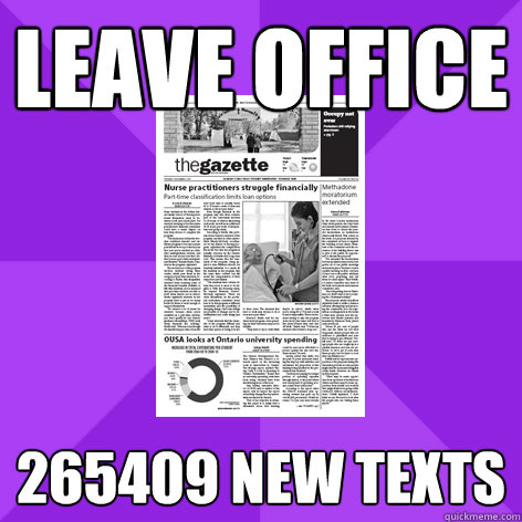 LEAVE OFFICE 265409 NEW TEXTS - LEAVE OFFICE 265409 NEW TEXTS  Gazette meme