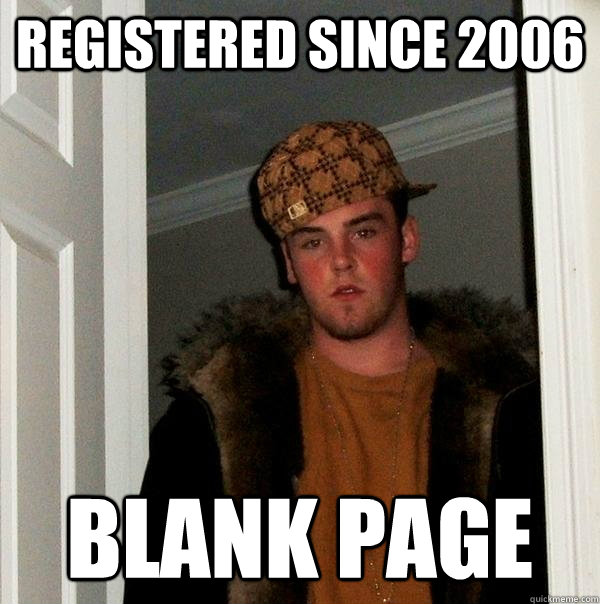 registered since 2006 blank page  Scumbag Steve