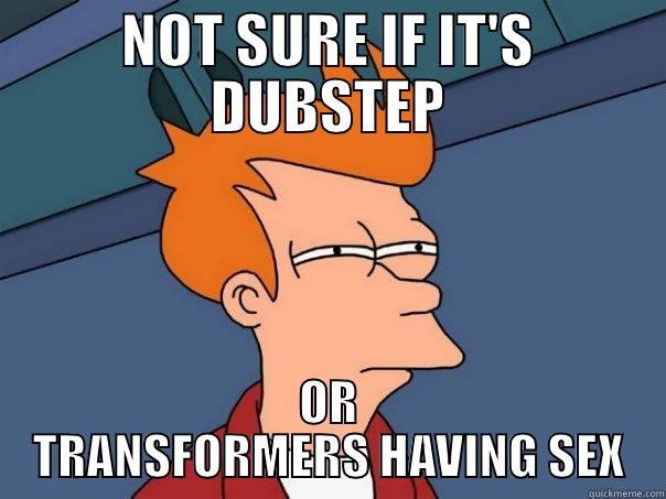 NOT SURE IF IT'S DUBSTEP OR TRANSFORMERS HAVING SEX Futurama Fry