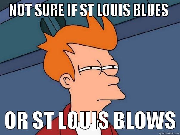 NOT SURE IF ST LOUIS BLUES   OR ST LOUIS BLOWS Futurama Fry