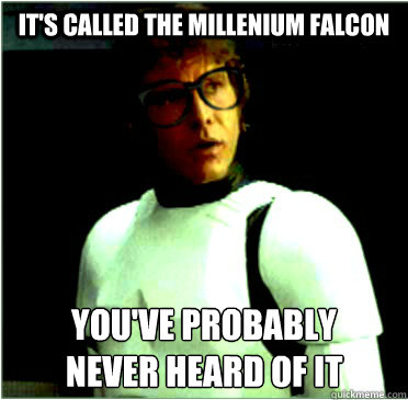 it's called the millenium falcon you've probably 
never heard of it - it's called the millenium falcon you've probably 
never heard of it  hansworths falcon