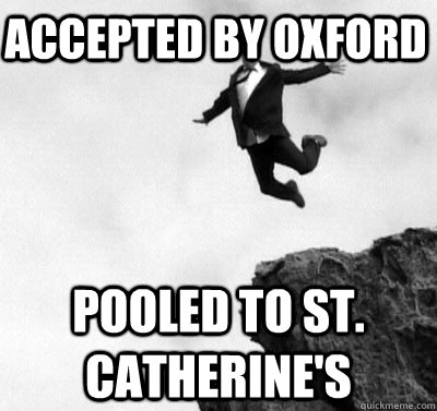 Accepted by Oxford Pooled to St. Catherine's - Accepted by Oxford Pooled to St. Catherine's  Oxford Meme