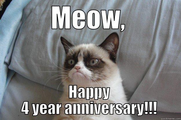 MEOW, HAPPY 4 YEAR ANNIVERSARY!!! Grumpy Cat