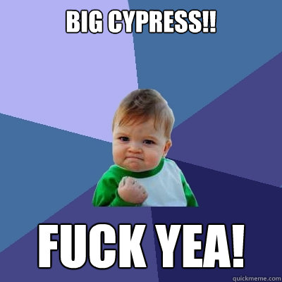 BIG CYPRESS!! FUCK YEA!  Success Kid