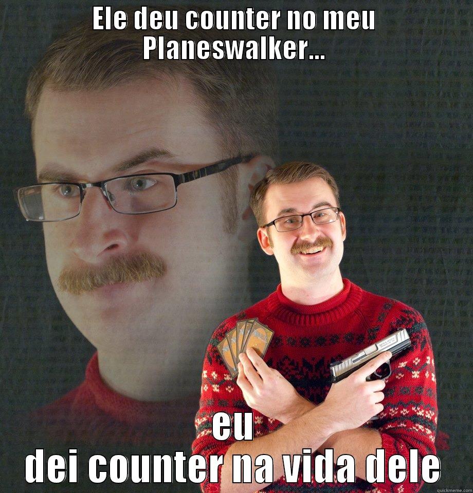 ELE DEU COUNTER NO MEU PLANESWALKER... EU DEI COUNTER NA VIDA DELE Misc