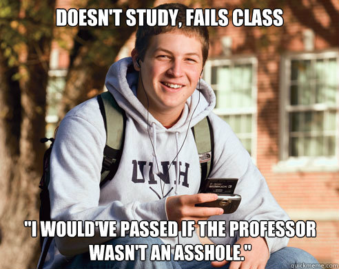 Doesn't study, fails class
 