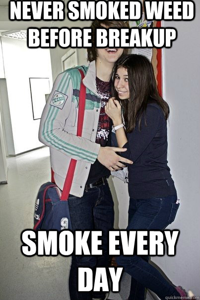 never smoked weed before breakup smoke every day  Overly Emo Couple