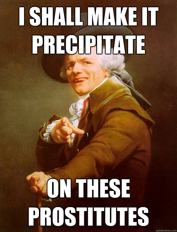 I shall make it precipitate on these prostitutes  Joseph Ducreux