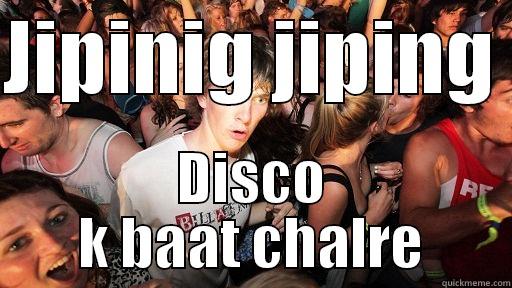 JIPINIG JIPING  DISCO K BAAT CHALRE Sudden Clarity Clarence