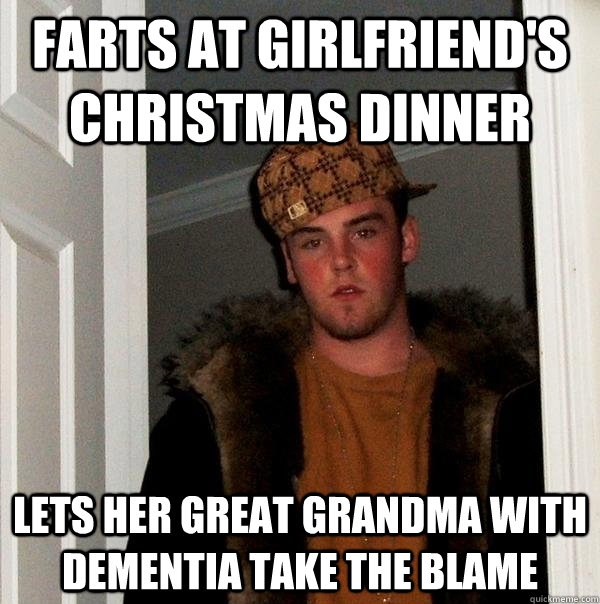 Farts at girlfriend's christmas dinner lets her great grandma with dementia take the blame - Farts at girlfriend's christmas dinner lets her great grandma with dementia take the blame  Scumbag Steve