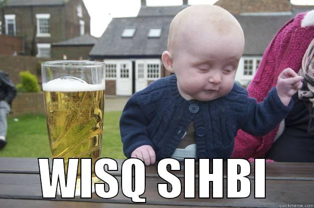  WISQ SIHBI drunk baby