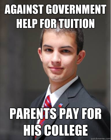 Against government help for tuition Parents pay for his college  College Conservative