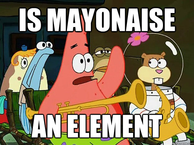 Is MAYONAISE An Element   