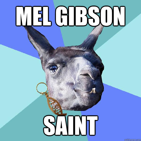 Mel Gibson Saint  Christian Mama Llama