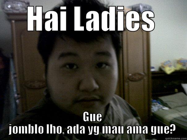 HAI LADIES GUE JOMBLO LHO, ADA YG MAU AMA GUE? Misc