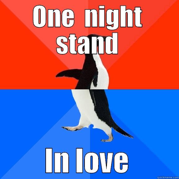 Every damn time - ONE  NIGHT STAND IN LOVE Socially Awesome Awkward Penguin
