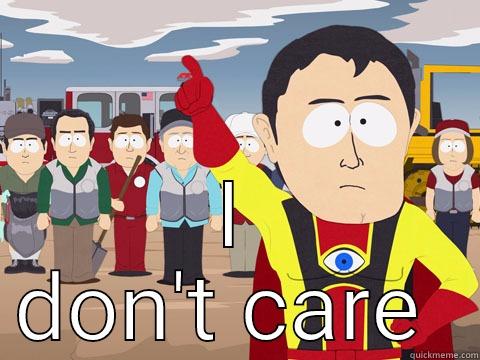  I DON'T CARE  Captain Hindsight