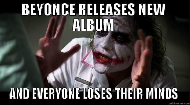 BEYONCE RELEASES NEW ALBUM AND EVERYONE LOSES THEIR MINDS Joker Mind Loss