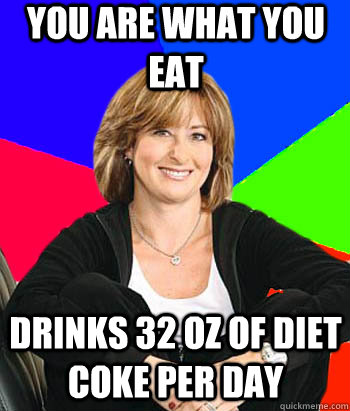 you are what you eat drinks 32 oz of Diet Coke per day  Sheltering Suburban Mom