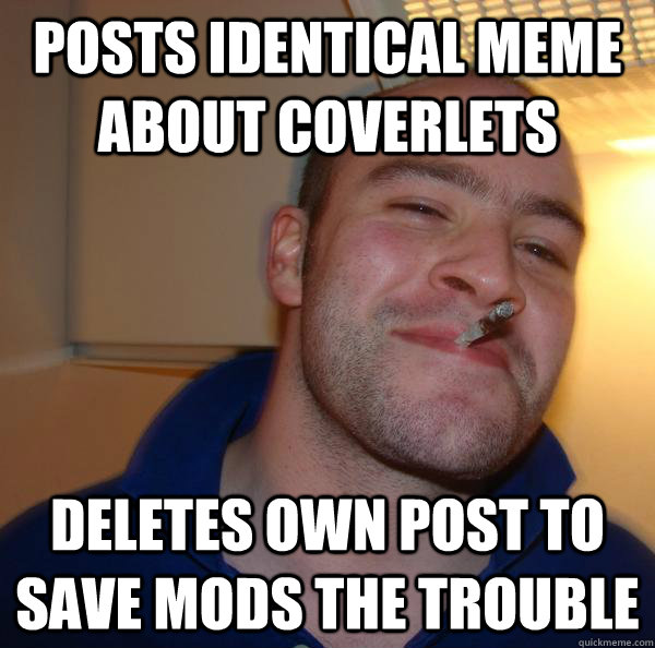 Posts identical meme about coverlets deletes own post to save mods the trouble - Posts identical meme about coverlets deletes own post to save mods the trouble  Misc